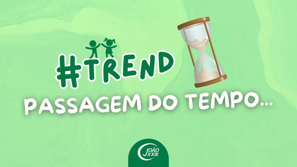 Read more about the article #Trend – Passagem do tempo…